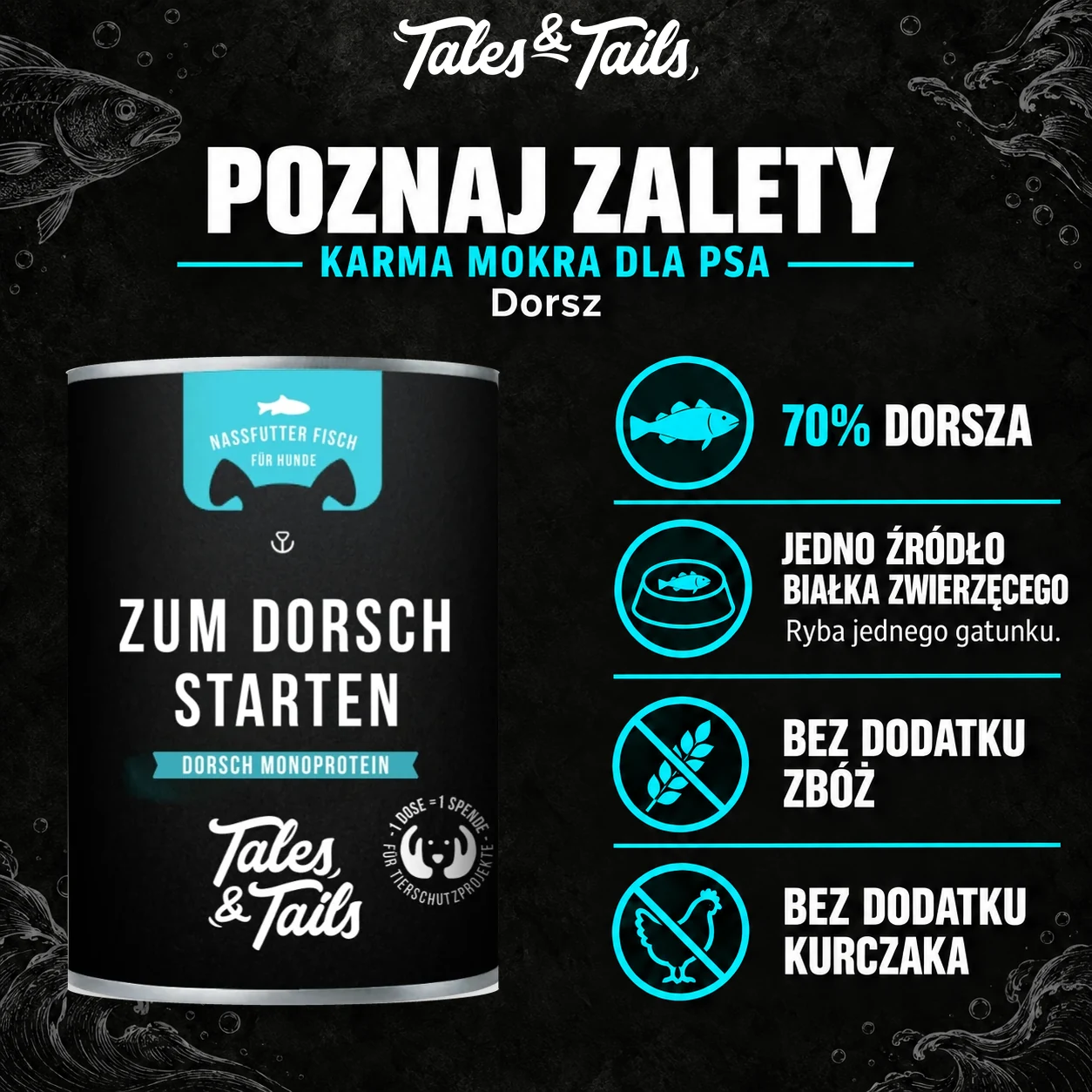 Poznaj zalety — Tales & Tails, dorsz-400g-zalety. Cechy konkretnej karmy z oryginalnym opakowaniem.