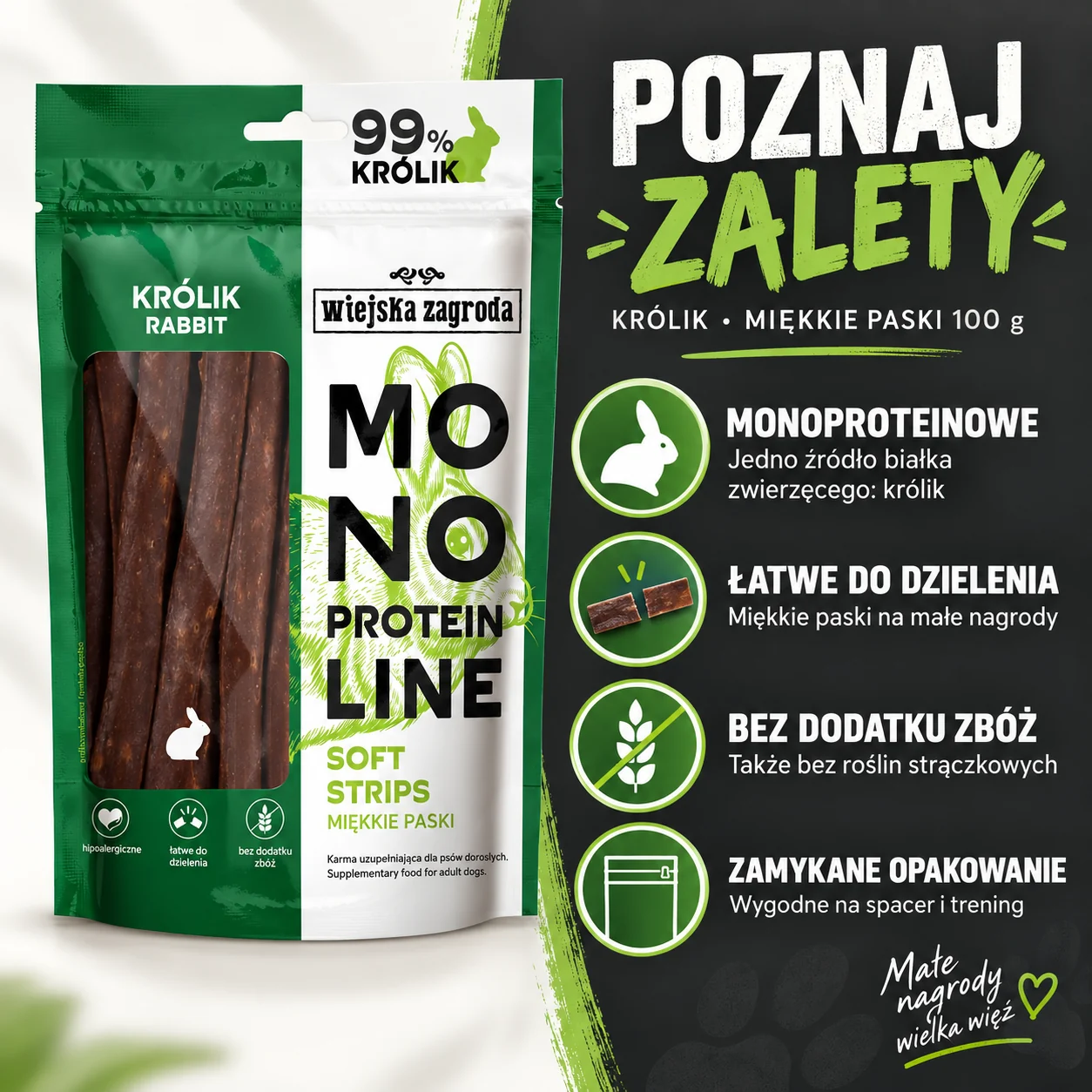 Zalety Wiejska Zagroda Miękkie Paski Królik 100 g: jedno źródło białka zwierzęcego, łatwe dzielenie, bez zbóż i zamykane opakowanie